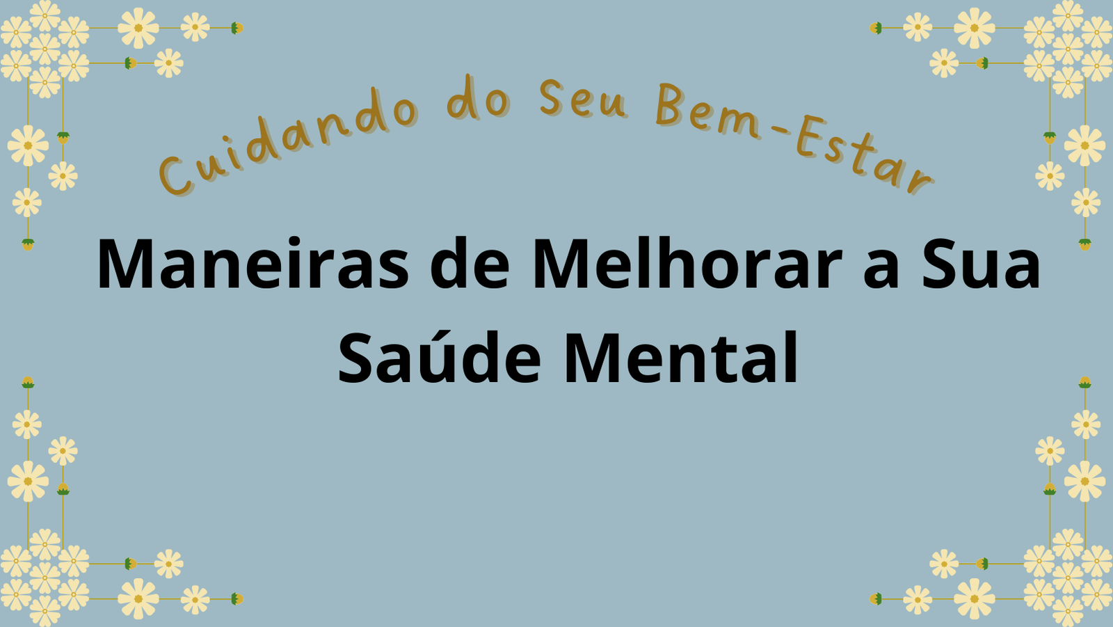 15 Maneiras de Melhorar a Sua Saúde Mental Cuidando do Seu Bem Estar