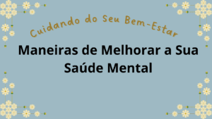 15 Maneiras de Melhorar a Sua Saúde Mental: Cuidando do Seu Bem-Estar