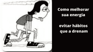 Como melhorar sua energia e evitar hábitos que a drenam