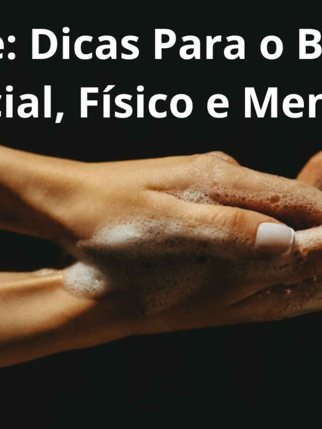 A higiene: Dicas Para o Bem-Estar Social, Físico e Mental