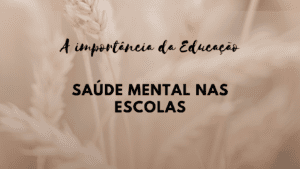 A importância da Educação - Saúde Mental nas Escolas