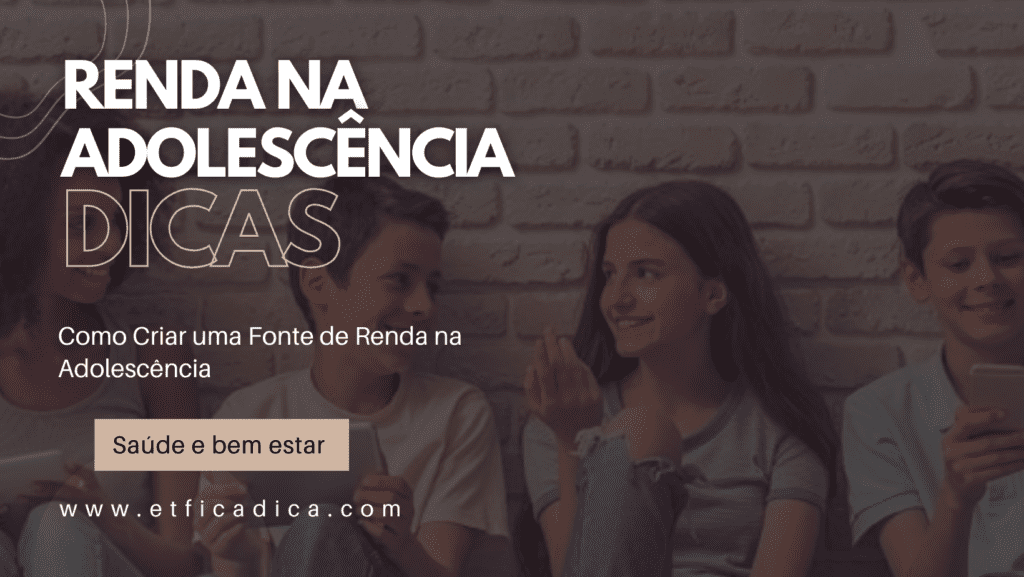 Como Criar uma Fonte de Renda na Adolescência