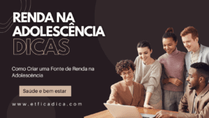 Como Criar uma Fonte de Renda na Adolescência