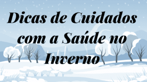 Dicas de Cuidados com a Saúde no Inverno