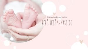 Os Cuidados Importantes com o bebê recém-nascido
