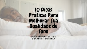 10 Dicas Práticas Para Melhorar Sua Qualidade de Sono