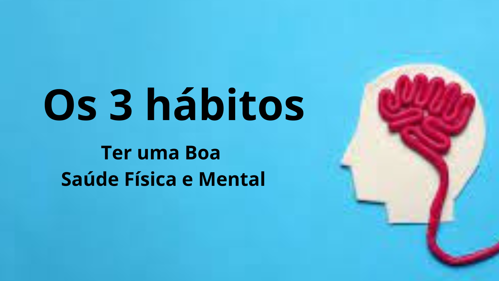 Os 3 hábitos que Deve Afastar para Ter uma Boa Saúde Física e Mental