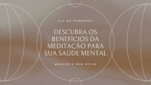 Descubra os Benefícios da Meditação para sua Saúde Mental