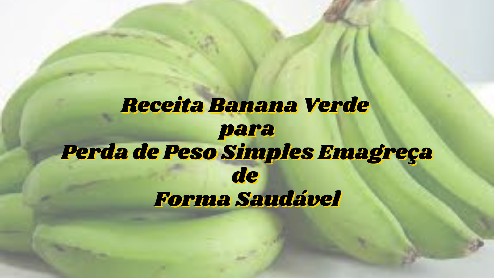 Receita Banana Verde para Perda de Peso Simples Emagreça de Forma Saudável