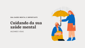 Conheça as 7 Dicas de Como Cuidar da Saúde Mental!
