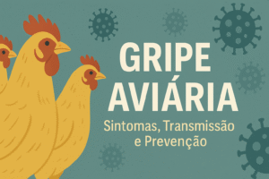 gripe aviária riscos, sintomas e como se proteger agora