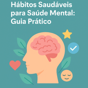 Leia mais sobre o artigo Hábitos Saudáveis ​​Para Saúde Mental — O Guia Completo