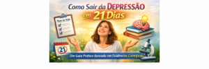 Como Sair da Depressão em 21 Dias: Um Guia Prático Baseado em Evidências Científicas